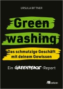 Cover-Bild zum Titel 'Greenwashing - das schmutzige Geschäft mit deinem Gewissen' von 'Ursula Bittner, Greenpeace'