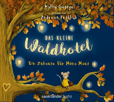 Das kleine Waldhotel - Ein Zuhause für Mona Maus - Kallie George