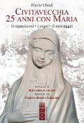Cover-Bild zum Titel 'Civitavecchia. 25 anni con Maria. Le apparizioni, i segni, il messaggio' von 'Flavio Ubodi'