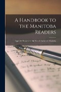 A Handbook to the Manitoba Readers [microform]: Especially Prepared for the Use of Teachers in Manitoba - Anonymous