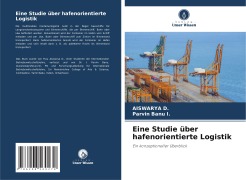 Eine Studie über hafenorientierte Logistik - Aiswarya D., Parvin Banu I.