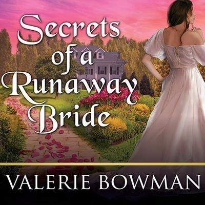 Secrets of a Runaway Bride Lib/E - Valerie Bowman