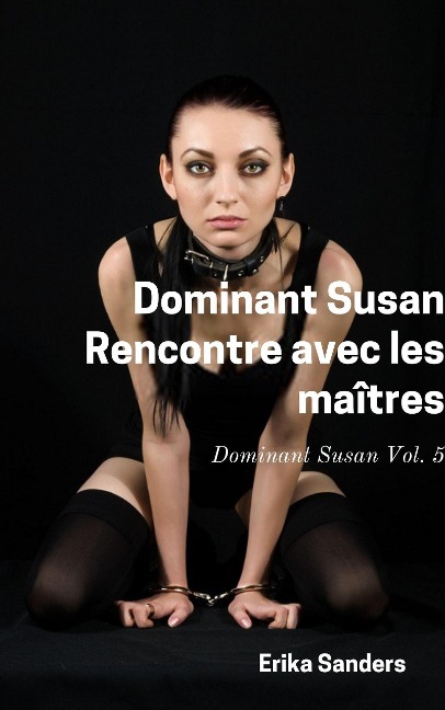 Dominant Susan. Rencontre avec les Maîtres - Erika Sanders