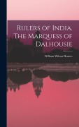 Cover-Bild zum Titel 'Rulers of India. The Marquess of Dalhousie' von 'William Wilson Hunter'