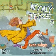 Cover-Bild zum Titel 'Miymiy Teyze 5 - Evde Yalniz' von 'Aytül Akal'
