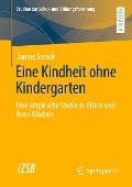 Eine Kindheit ohne Kindergarten - Janine Stoeck