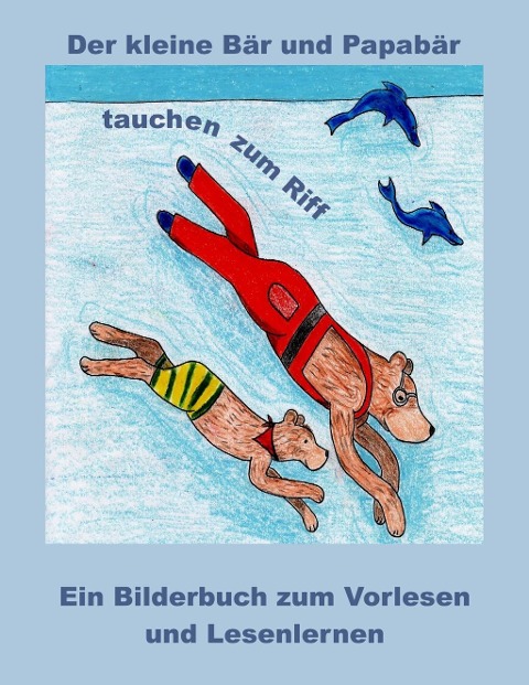 Der kleine Bär und Papabär tauchen zum Riff - Cara Lindberg