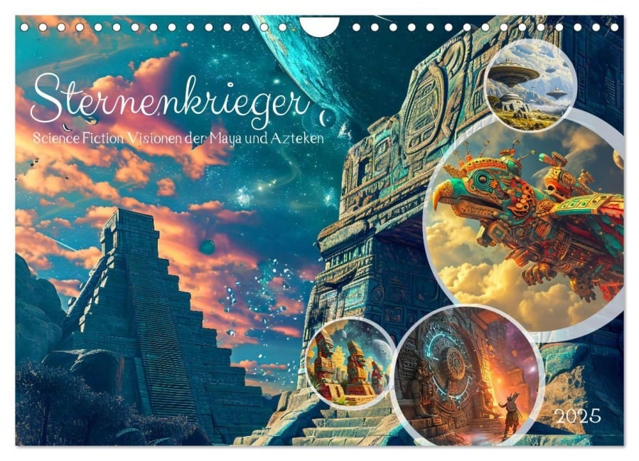 Sternenkrieger - Science Fiction Visionen der Maya und Azteken (Wandkalender 2025 DIN A4 quer), CALVENDO Monatskalender - Anja Frost