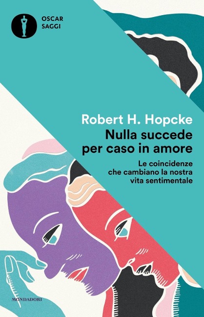 Nulla succede per caso in amore. Le coincidenze che cambiano la nostra vita sentimentale - Robert H. Hopcke