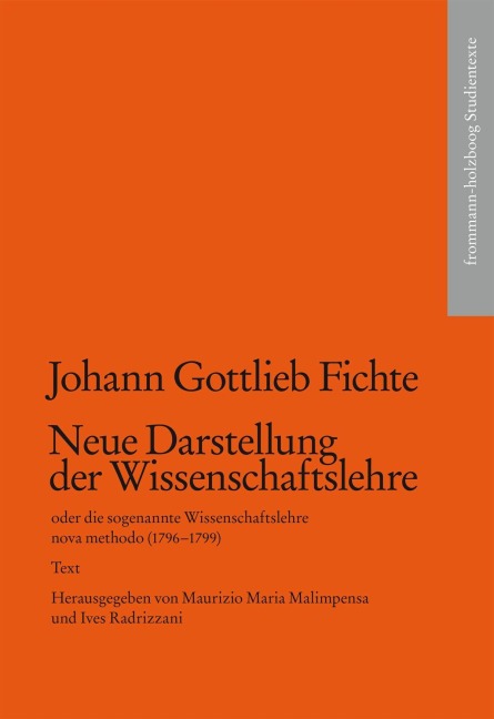 Neue Darstellung der Wissenschaftslehre oder die sogenannte Wissenschaftslehre nova methodo (1796-1799) - Johann Gottlieb Fichte
