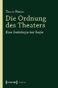 Die Ordnung des Theaters - Denis Hänzi