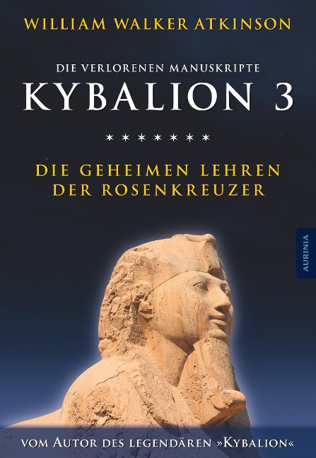 Kybalion 3 - Die geheimen Lehren der Rosenkreuzer - William Walker Atkinson, Magus Incognito