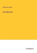 Cover-Bild zum Titel 'Drei Mährchen' von 'Gisela Von Arnim'