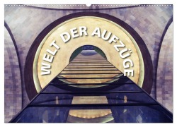Welt der Aufzüge (Wandkalender 2025 DIN A2 quer), CALVENDO Monatskalender - Gerd Matschek