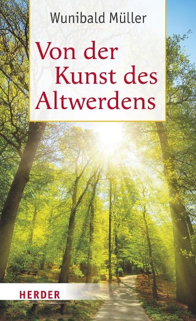 Von der Kunst des Altwerdens - Wunibald Müller