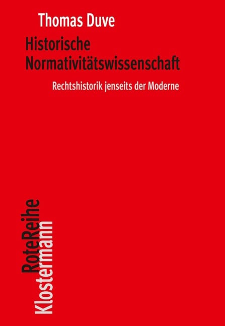 Historische Normativitätswissenschaft - Thomas Duve