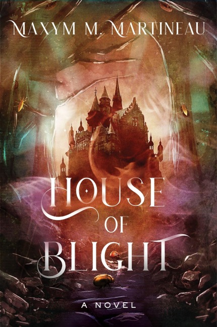House of Blight - Maxym M. Martineau