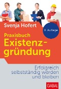 Praxisbuch Existenzgründung - Svenja Hofert