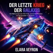 Cover-Bild zum Titel 'Der letzte Krieg der Galaxis' von 'Elara Veyron'