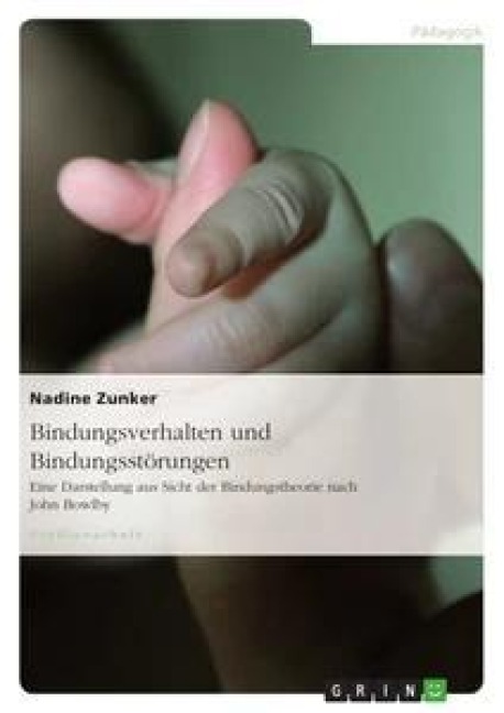 Bindungsverhalten und Bindungsstörungen - Nadine Zunker