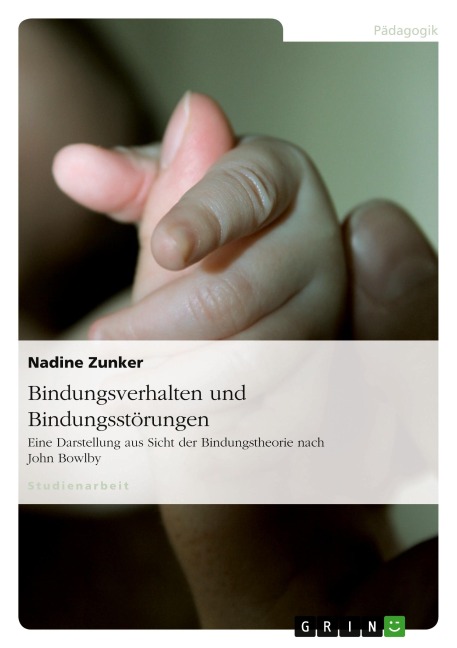 Bindungsverhalten und Bindungsstörungen - Nadine Zunker