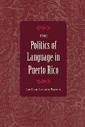 The Politics of Language in Puerto Rico - Amílcar Antonio Barreto