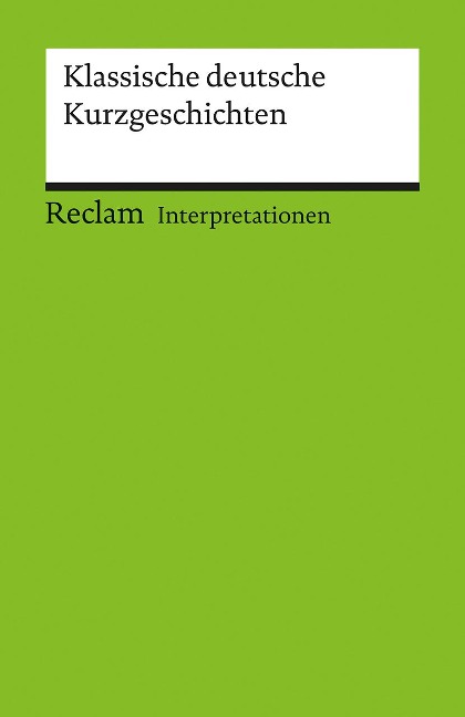 Klassische deutsche Kurzgeschichten. Interpretationen - 