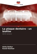 Cover-Bild zum Titel 'La plaque dentaire - un biofilm' von 'Anita Raikar, Kunal Keshaw'
