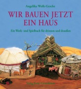 Cover-Bild zum Titel 'Wir bauen jetzt ein Haus' von 'Angelika Wolk-Gerche'