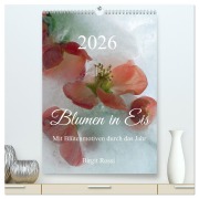 Cover-Bild zum Titel 'Blumen in Eis (hochwertiger Premium Wandkalender 2026 DIN A2 hoch), Kunstdruck in Hochglanz' von 'Birgit Rossi'