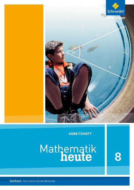 Mathematik heute 8. Arbeitsheft. Realschulbildungsgang. Sachsen - 