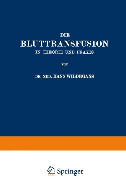 Die Bluttransfusion in Theorie und Praxis - Hans Wildegans