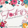 F*ck It Floral 2025 12 X 12 Wall Calendar (Humor) - Willow Creek Press