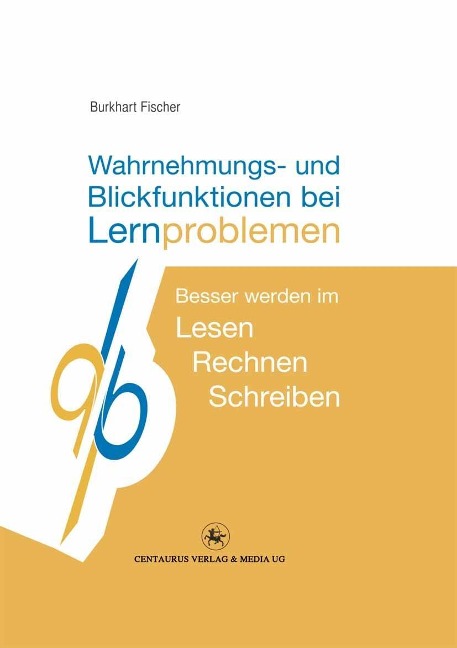 Wahrnehmungs- und Blickfunktionen bei Lernproblemen - Burkhart Fischer