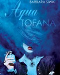 Cover-Bild zum Titel 'Aqua Tofana' von 'Barbara Siwik'