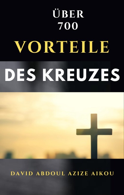 Die über 700 Vorteile des Kreuzes - David Abdoul Azize Aikou