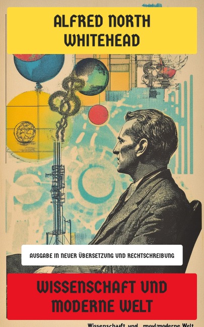 Wissenschaft und moderne Welt - Alfred North Whitehead