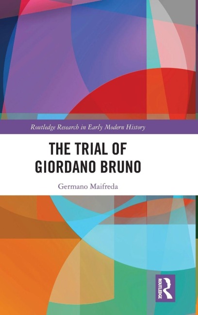 The Trial of Giordano Bruno - Germano Maifreda