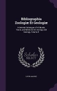 Bibliographia Zoologiæ Et Geologiæ: A General Catalogue of All Books, Tracts, and Memoirs On Zoology and Geology, Volume 4 - Louis Agassiz