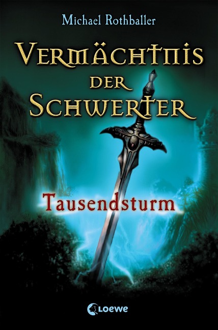 Vermächtnis der Schwerter (Band 1) - Tausendsturm - Michael Rothballer