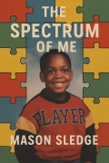 Cover-Bild zum Titel 'The Spectrum Of Me' von 'Mason Sledge'