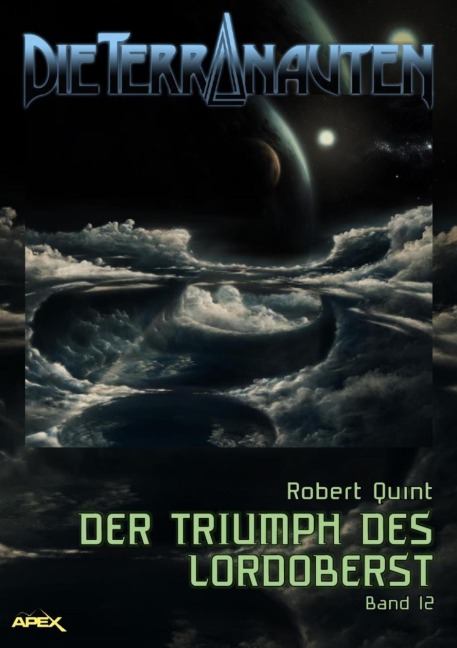 DIE TERRANAUTEN, Band 12: DER TRIUMPH DES LORDOBERST - Robert Quint