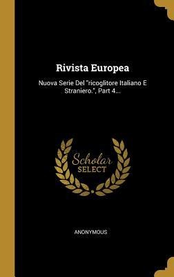 Rivista Europea: Nuova Serie Del "ricoglitore Italiano E Straniero.", Part 4... - Anonymous