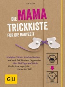 Cover-Bild zum Titel 'Die Mama-Trickkiste für die Babyzeit' von 'Ute Glaser'