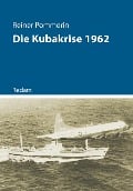 Cover-Bild zum Titel 'Die Kubakrise 1962' von 'Reiner Pommerin'