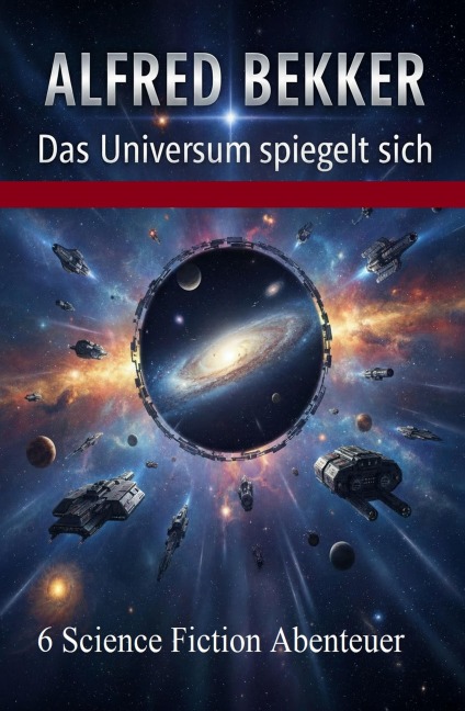Das Universum spiegelt sich: 6 Science Fiction Abenteuer - Alfred Bekker