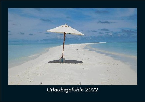 Urlaubsgefühle 2022 Fotokalender DIN A5 - Tobias Becker
