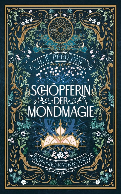 Schöpferin der Mondmagie - Sonnengekrönt - B. E. Pfeiffer