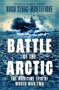Cover-Bild zum Titel 'Battle of the Arctic' von 'Hugh Sebag-Montefiore'