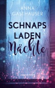 Cover-Bild zum Titel 'Schnapsladennächte' von 'Anna Gasthauser'